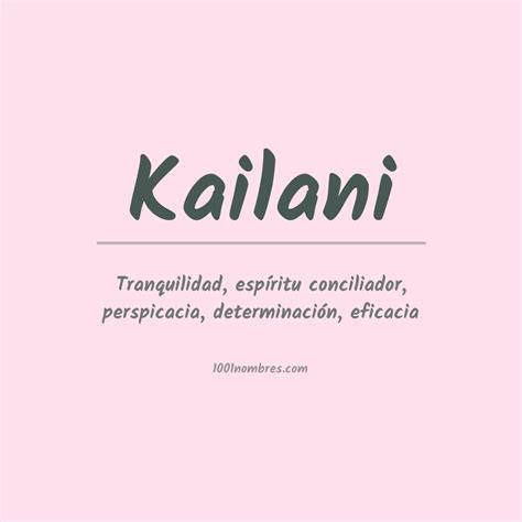 q significa kailani|Kailani: Descubra el significado y el origen de este nombre